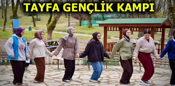 TAYFA GENÇLİK KAMPI EĞİTİMLERİNE DEVAM EDİYOR