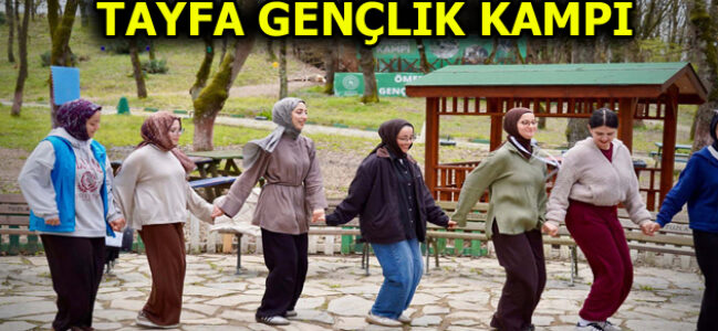 TAYFA GENÇLİK KAMPI EĞİTİMLERİNE DEVAM EDİYOR