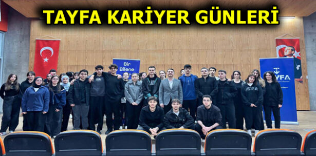 TAYFA GENÇLERİN KARİYER YOLCULUĞUNA DESTEK OLDU