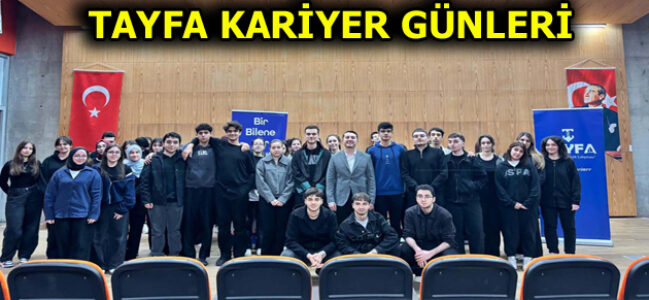 TAYFA GENÇLERİN KARİYER YOLCULUĞUNA DESTEK OLDU