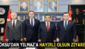 GÖKSU’DAN YILMAZ’A HAYIRLI OLSUN ZİYARETİ