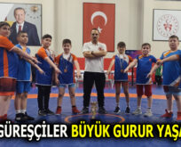 GÜREŞÇİLER BÜYÜK GURUR YAŞATTILAR