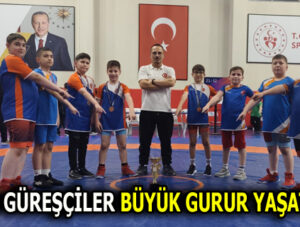 GÜREŞÇİLER BÜYÜK GURUR YAŞATTILAR