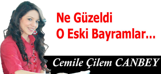 Ne güzeldi o eski bayramlar…
