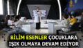 BİLİM ESENLER’E MİNİKLERDEN YOĞUN İLGİ