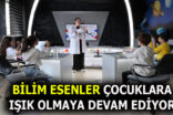 BİLİM ESENLER’E MİNİKLERDEN YOĞUN İLGİ