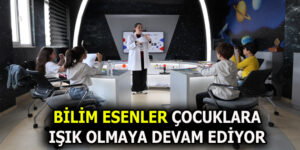 BİLİM ESENLER’E MİNİKLERDEN YOĞUN İLGİ