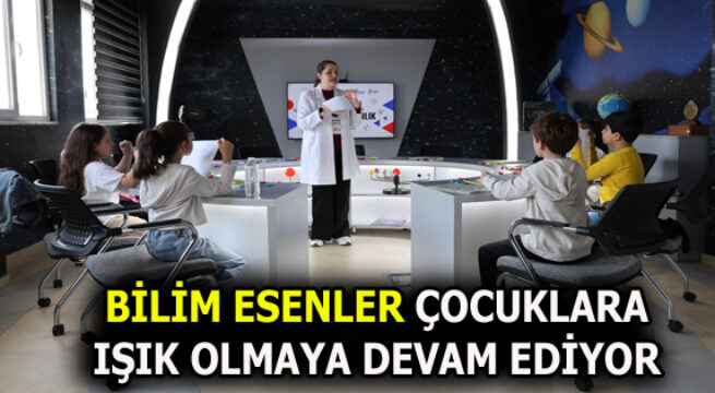 BİLİM ESENLER’E MİNİKLERDEN YOĞUN İLGİ