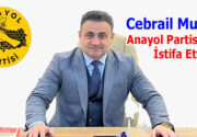 Cebrail Mungan Anayol Partisi’nden İstifa Etti Anayol Partisi Genel Başkan