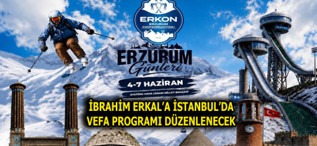 İBRAHİM ERKAL’A İSTANBUL’DA VEFA PROGRAMI