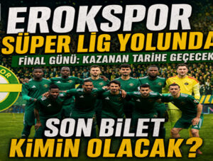 ESENLER EROKSPOR SÜPER LİGE NASIL YÜKSELİR?