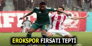ESENLER EROKSPOR FIRSAT TEPTİ