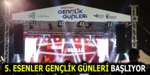 5. ESENLER GENÇLİK GÜNLERİ BAŞLIYOR