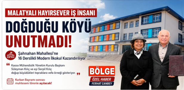 MALATYALI HAYIRSEVER İŞ İNSANI, DOĞDUĞU TOPRAKLARI UNUTMADI