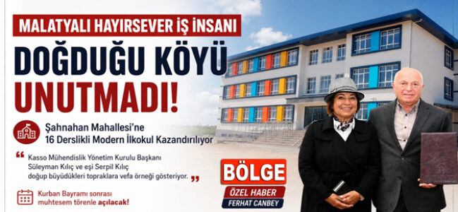 MALATYALI HAYIRSEVER İŞ İNSANI, DOĞDUĞU TOPRAKLARI UNUTMADI