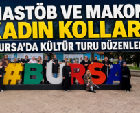 MASTÖB ve MAKON Kadın Kolları’ndan Bursa’ya Anlamlı Kültür Gezisi