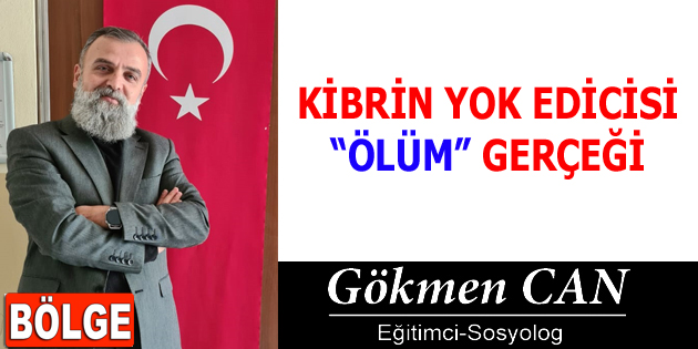 KİBRİN YOK EDİCİSİ “ÖLÜM” GERÇEĞİ
