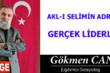 AKL-I SELİMİN ADRESİ ”GERÇEK LİDERLİK”