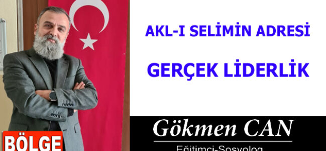 AKL-I SELİMİN ADRESİ ”GERÇEK LİDERLİK”