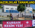 ESENLER’DE KURBAN BAYRAMI HAZIRLIKLARI TAMAMLANDI