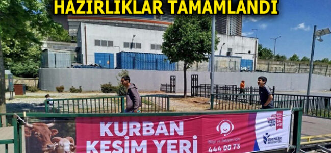 ESENLER’DE KURBAN BAYRAMI HAZIRLIKLARI TAMAMLANDI