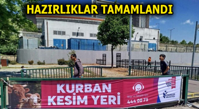 ESENLER’DE KURBAN BAYRAMI HAZIRLIKLARI TAMAMLANDI