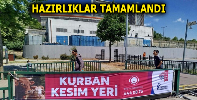 ESENLER’DE KURBAN BAYRAMI HAZIRLIKLARI TAMAMLANDI