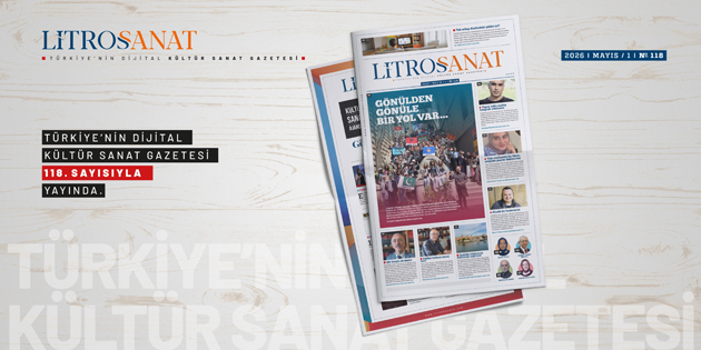 LİTROS SANAT 118. SAYISI YAYINDA!