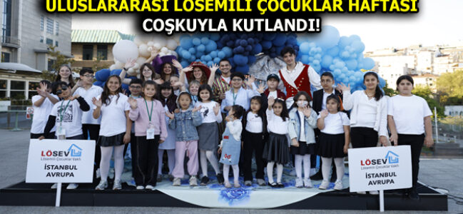 ULUSLARARASI LÖSEMİLİ ÇOCUKLAR HAFTASI COŞKUYLA KUTLANDI!