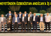 MİAD HEYETİNDEN ÖZBEKİSTAN ANDİCAN’A İŞ GEZİSİ Özbekistan Andican Valisi Shukhratbek