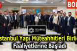 İstanbul Yapı Müteahhitleri Birliği Faaliyetlerine Başladı
