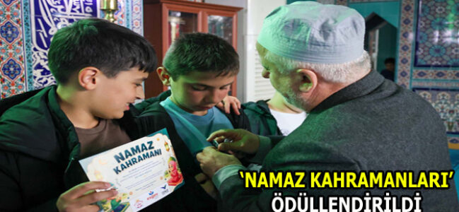 ‘NAMAZ KAHRAMANLARI’ ÖDÜLLERİNE KAVUŞTU