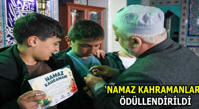 ‘NAMAZ KAHRAMANLARI’ ÖDÜLLERİNE KAVUŞTU