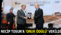 6. ESENLER ÖYKÜ GÜNLERİ’NDE NECİP TOSUN’A ‘ONUR ÖDÜLÜ’ VERİLDİ