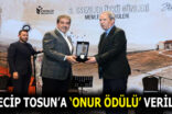 6. ESENLER ÖYKÜ GÜNLERİ’NDE NECİP TOSUN’A ‘ONUR ÖDÜLÜ’ VERİLDİ