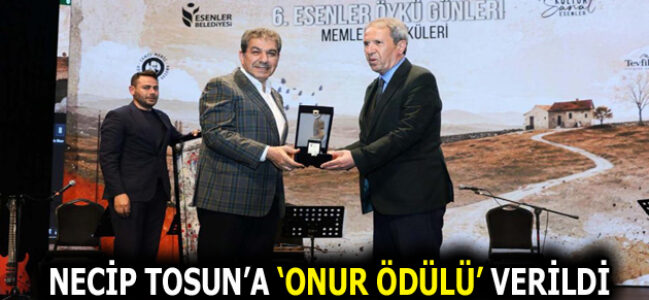6. ESENLER ÖYKÜ GÜNLERİ’NDE NECİP TOSUN’A ‘ONUR ÖDÜLÜ’ VERİLDİ