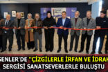 ESENLER’DE ”ÇİZGİLERLE İRFAN VE İDRAK” SERGİSİ SANATSEVERLERLE BULUŞTU