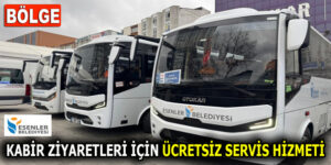 ESENLER’DE KABİR ZİYARETLERİ İÇİN ÜCRETSİZ SERVİS HİZMETİ