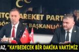 YILMAZ, ”KAYBEDECEK BİR DAKİKA VAKTİMİZ YOK”