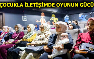 ESENLER’DE ”ÇOCUKLA İLETİŞİMDE OYUNUN GÜCÜ” KONUŞULDU