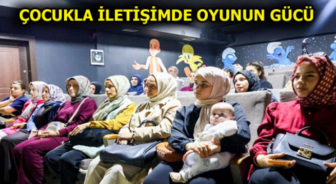 ESENLER’DE ”ÇOCUKLA İLETİŞİMDE OYUNUN GÜCÜ” KONUŞULDU