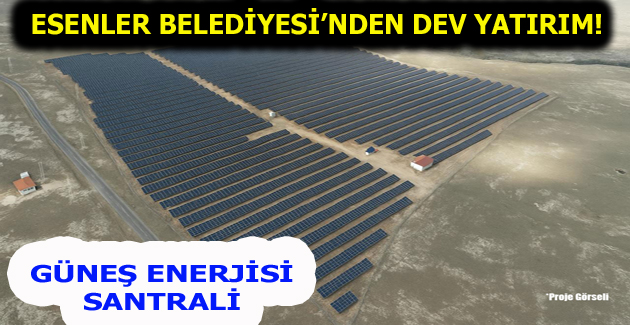 ESENLER BELEDİYESİ’NDEN DEV YATIRIM!