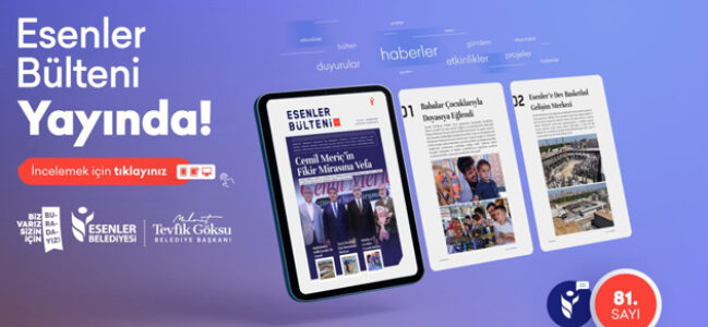 ESENLER BÜLTENİ 81. SAYISI İLE YAYINDA!