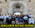 ESENLERLİ GENÇLER EDİRNE’Yİ KEŞFETTİ