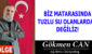 BİZ MATARASINDA TUZLU SU OLANLARDAN DEĞİLİZ!