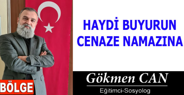 HAYDİ BUYURUN CENAZE NAMAZINA