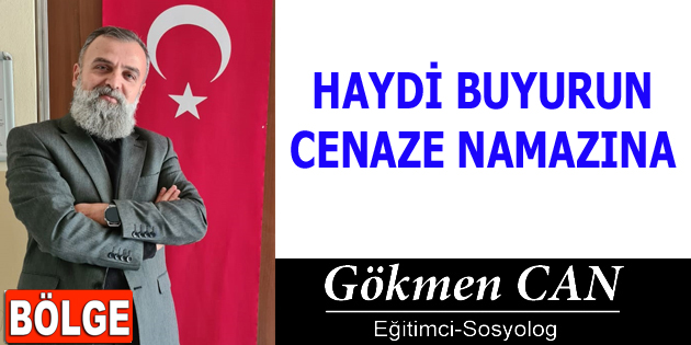 HAYDİ BUYURUN CENAZE NAMAZINA