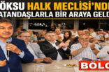 GÖKSU HALK MECLİSİ’NDE VATANDAŞLARLA BİR ARAYA GELDİ