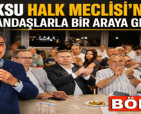 GÖKSU HALK MECLİSİ’NDE VATANDAŞLARLA BİR ARAYA GELDİ