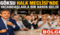 GÖKSU HALK MECLİSİ’NDE VATANDAŞLARLA BİR ARAYA GELDİ